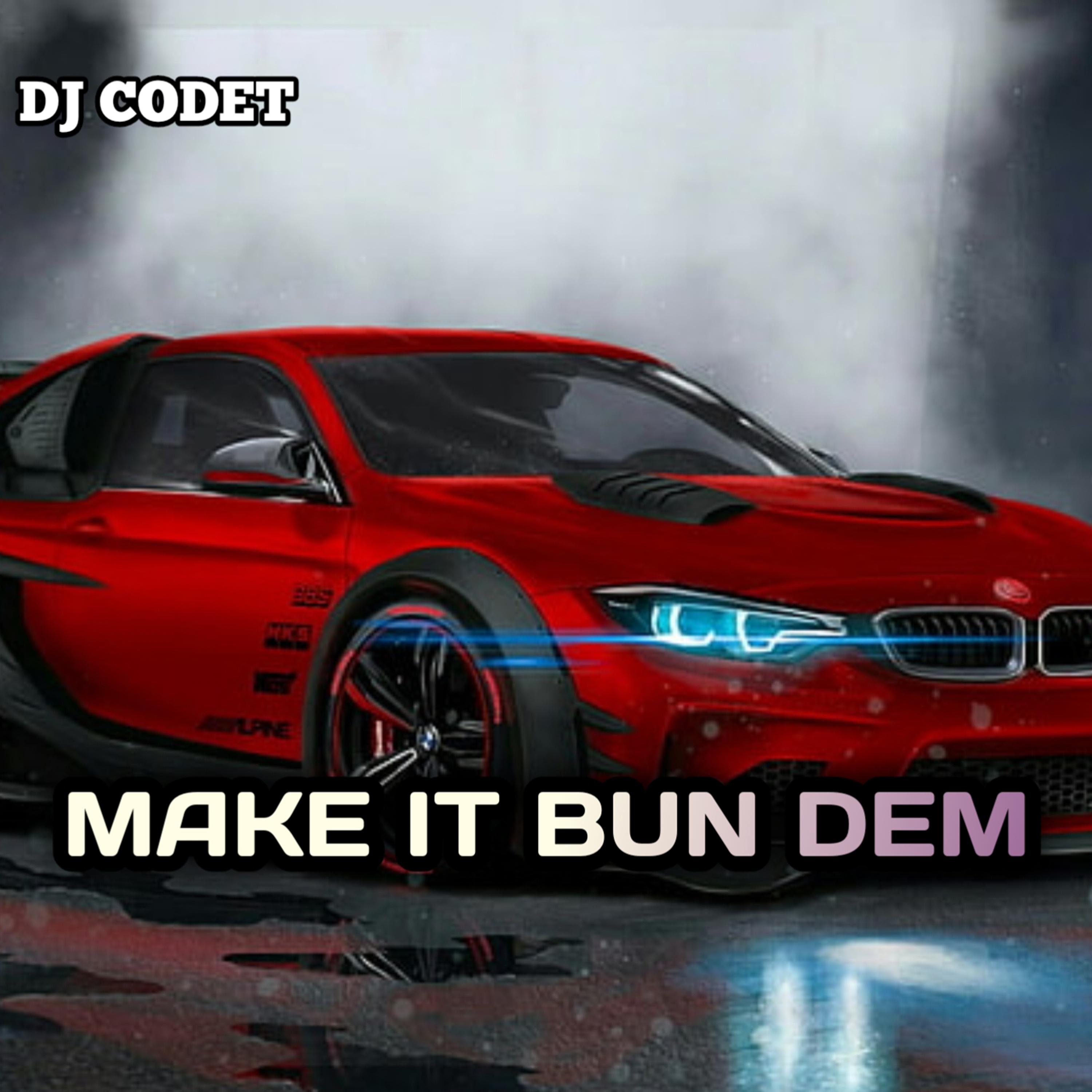 MAKE IT BUN DEM