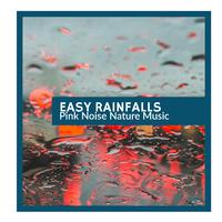 Easy Rainfalls - Pink Noise Nature Music