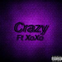 Crazy (feat. XoXo)