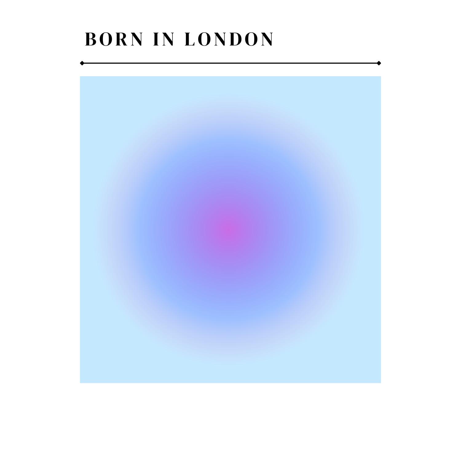 Born in London