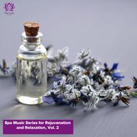 Spa Music Series for Rejuvenation and Relaxation, Vol. 2