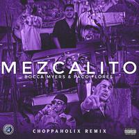 Mezcalito (Choppaholix Remix)