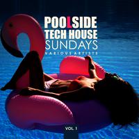 Poolside Tech House Sundays, Vol. 1