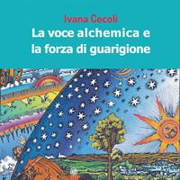 La Voce Alchemica e La Forza Di Guarigione