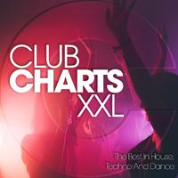 Club Charts Xxl : The Best in House, Techno and Dance