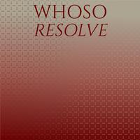 Whoso Resolve