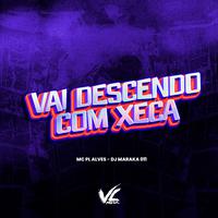 Vai Descendo Com Xeca