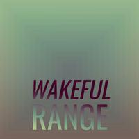 Wakeful Range