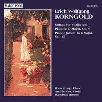 KORNGOLD: Violin Sonata, Op. 6 / Piano Quintet, Op. 15