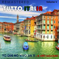 Tutto Italia, Vol. 5 - Yo que no vivo sin ti... e altri successi (Remastered)