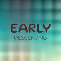 Early Descending