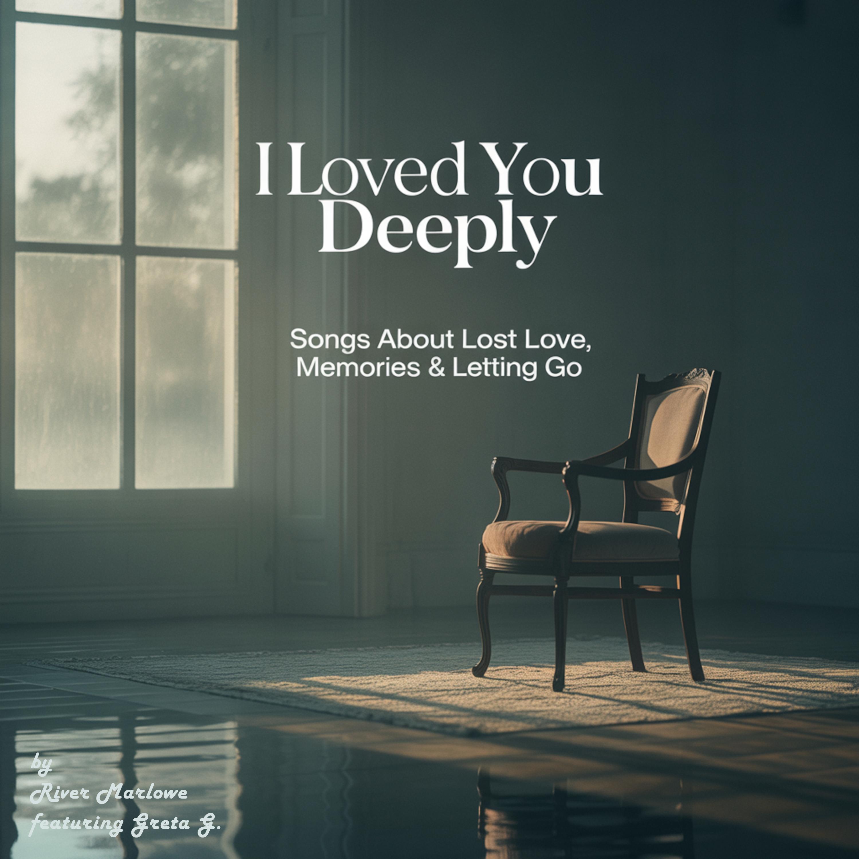I Loved You Deeply (Past Love, Valentine’s Day Songs, Crossover)
