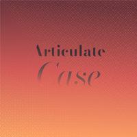 Articulate Case