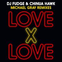 Love X Love (Michael Gray Remixes)