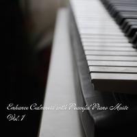 Enhance Calmness with Peaceful Piano Music Vol. 1