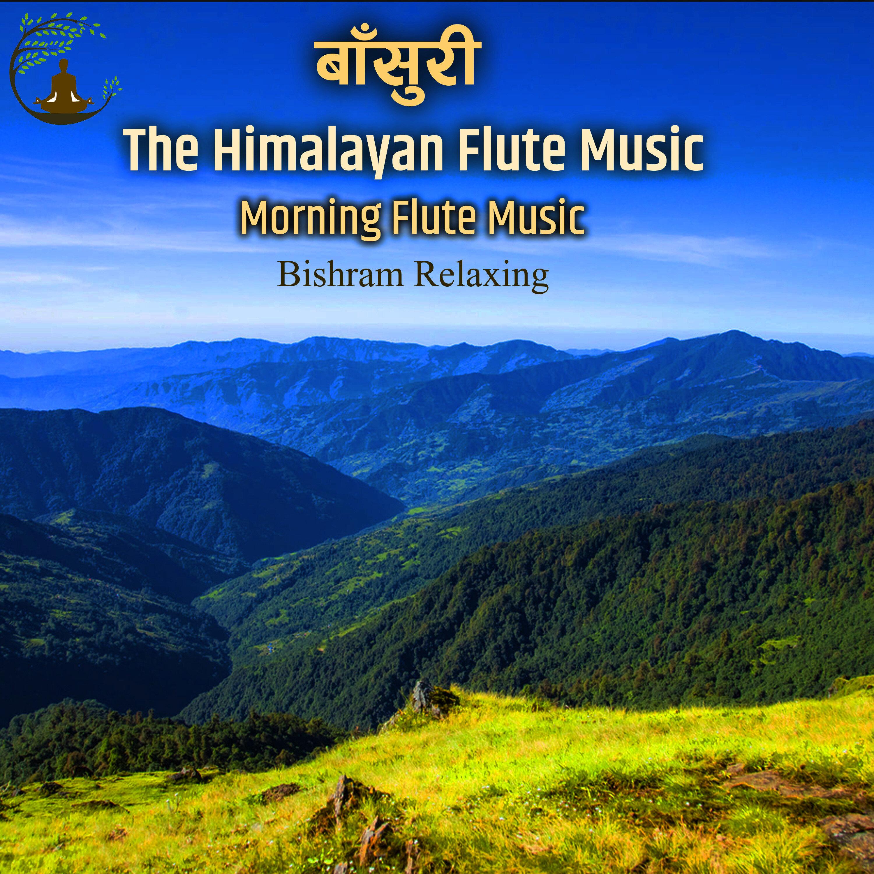 The Himalayan Flute Music || Morning Flute Music || Bishram Relaxing Episode 9