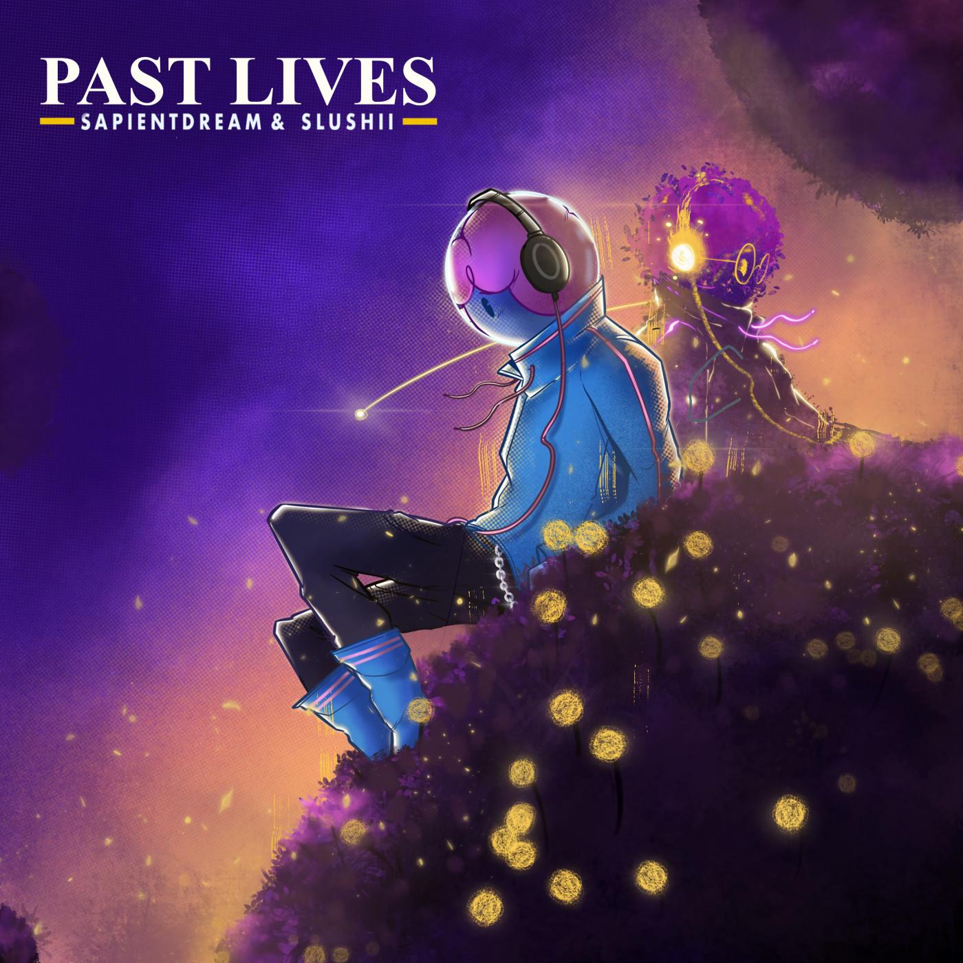 Past Lives / Promise sapientdream/Slushii 单曲 网易云音乐