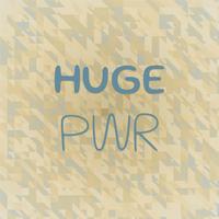 Huge Pwr