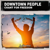 Downtown People - Chant for Freedom (Nu Ground Foundation US Garage Instrumental)