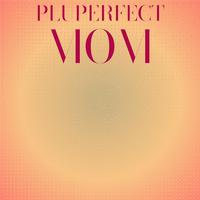 Pluperfect Mom