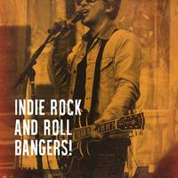 Indie Rock and Roll Bangers!