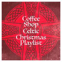 Coffee Shop Celtic Christmas Playlist