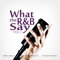 What the R&B Say Vol.7