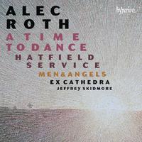 Alec Roth: A Time to Dance & Other Choral Works