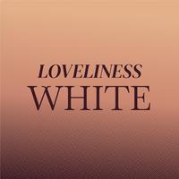 Loveliness White