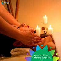 Ayurvedic Calming Spa Ethnic Tunes, Vol. 3