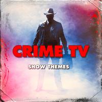 Crime TV Show Themes