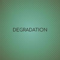 Degradation