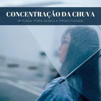 Concentração Da Chuva: Segunda -Feira, Música E Produtividade