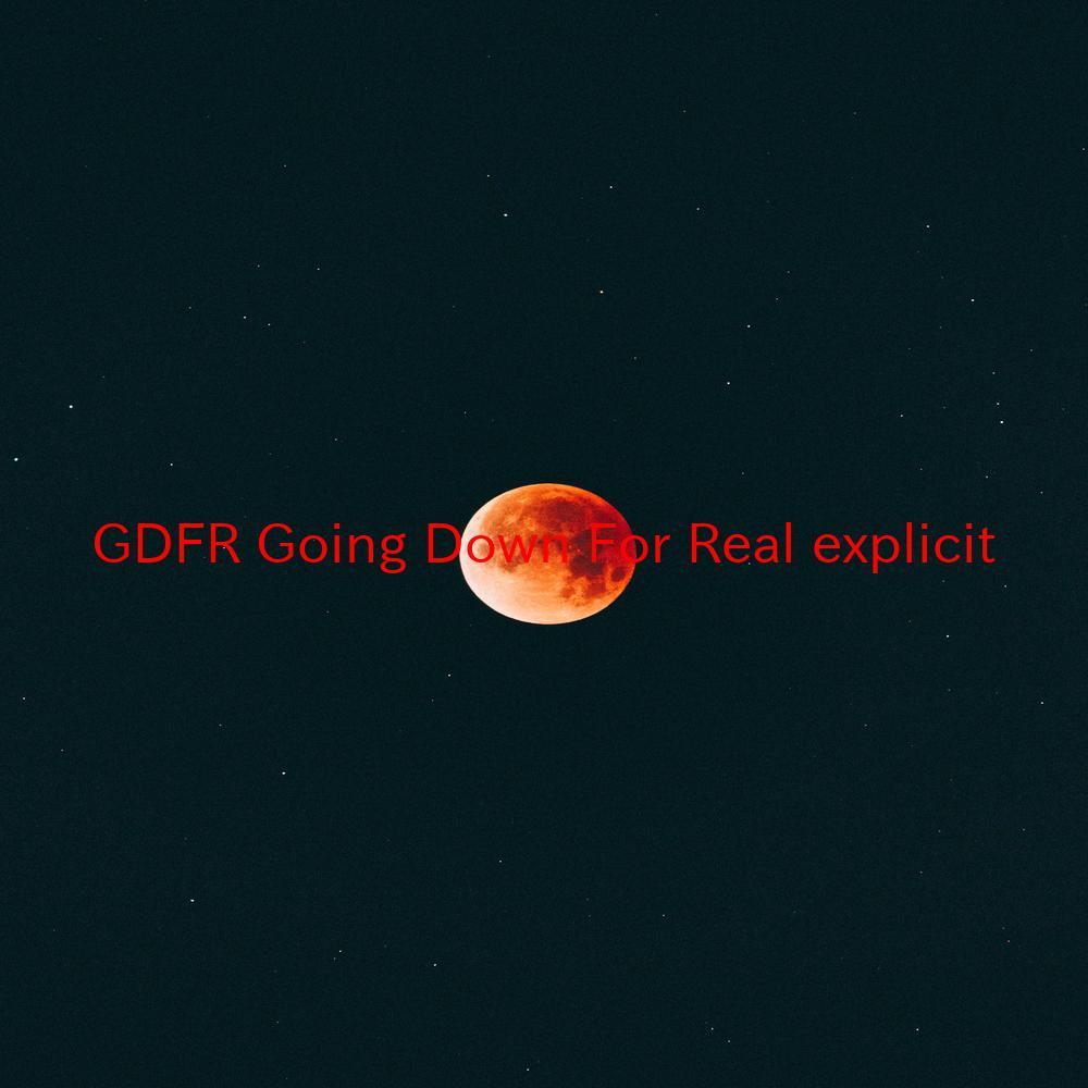 GDFR (Going Down For Real) (explicit) (Tribute version originally performed by Flo Rida feat. Sage the Gemini and Lookas)