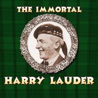 The Immortal Harry Lauder