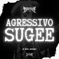 Agressivo Sugee