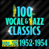 100 Vocal & Jazz Classics - Vol. 19 (1952-1954)