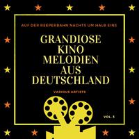 Auf Der Reeperbahn Nachts Um Halb Eins (Grandiose Kino Melodien Aus Deutschland), Vol. 3