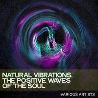 Natural Vibrations, the Positive Waves of the Soul