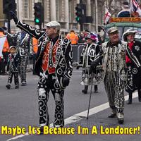 Maybe It's Because I'm a Londoner!