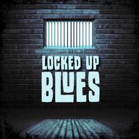 Locked Up Blues