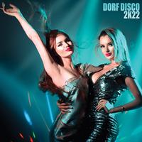 Dorf Disco 2k22