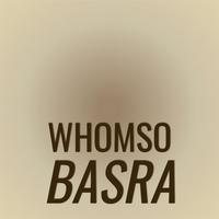 Whomso Basra