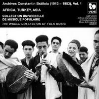 Constantin Brailoiu: The World Collection of Folk Music, Recorded Between 1913 and 1953, Vol. 1: Africa, Turkey & Asia