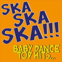 Ska Ska Ska!!! Baby Dance Top Hits...