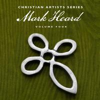 Christian Artists Series: Mark Heard, Vol. 4