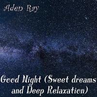 Good Night (Sweet Dreams and Deep Relaxation)