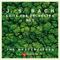 The Masterpieces - Bach: Suite for Orchestra No. 3 in D Major, BWV 1068