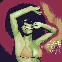 Love Deep House, Eight