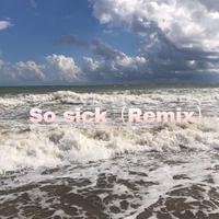 So sick (remix)